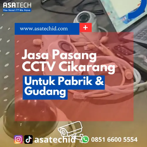 Jasa Pasang CCTV Cikarang untuk Pabrik dan Gudang