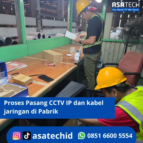Proses Pasang CCTV IP dan kabel jaringan di Pabrik